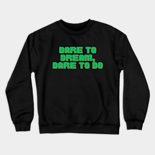 Dare to Dream Crewneck Sweatshirt